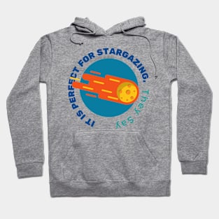 It is perfect for Stargzaing, They say Hoodie